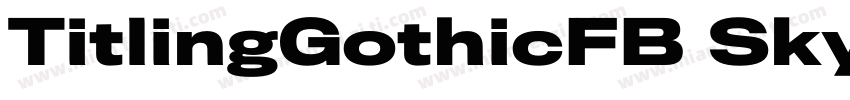 TitlingGothicFB Skyline Bold Regula字体转换